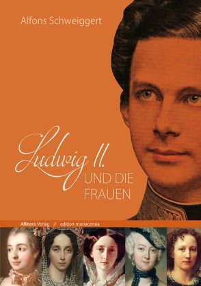 Ludwig II. und die Frauen von Schweiggert,  Alfons