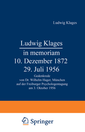 Ludwig Klages in memoriam — 10. Dezember 1872 – 29. Juli 1956 von Hager,  W.