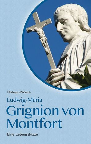 Ludwig Maria Grignion von Montfort von Waach,  Hildegard