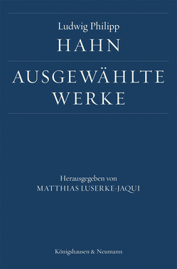 Ludwig Philipp Hahn. Ausgewählte Werke von Hahn,  Ludwig Philipp, Luserke-Jaqui,  Matthias