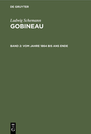 Ludwig Schemann: Gobineau / Vom Jahre 1864 bis ans Ende von Schemann,  Ludwig