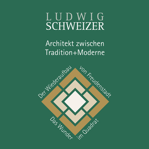 Ludwig SCHWEIZER – Architekt zwischen Tradition + Moderne