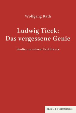 Ludwig Tieck: Das vergessene Genie von Rath,  Wolfgang