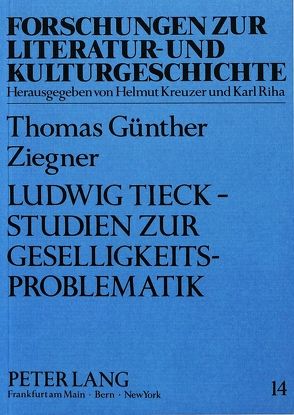 Ludwig Tieck – Studien zur Geselligkeitsproblematik von Ziegner,  Thomas Günther