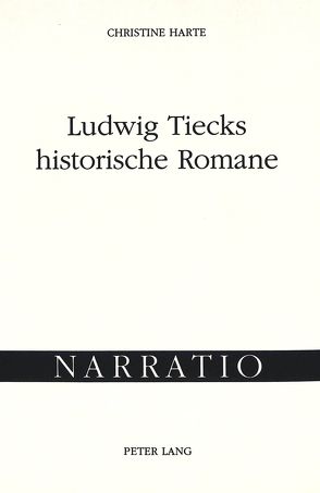 Ludwig Tiecks historische Romane von Harte,  Christine