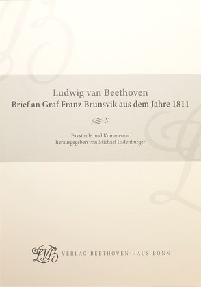 Ludwig van Beethoven. Brief an Graf Franz Brunsvik aus dem Jahre 1811 von Ladenburger,  Michael