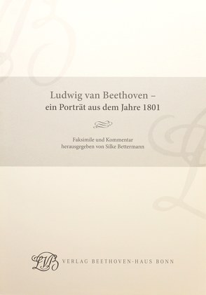 Ludwig van Beethoven – ein Porträt aus dem Jahre 1801 von Bettermann,  Silke