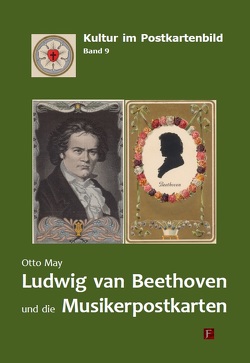 Ludwig van Beethoven und die Musikerpostkarten von May,  Otto