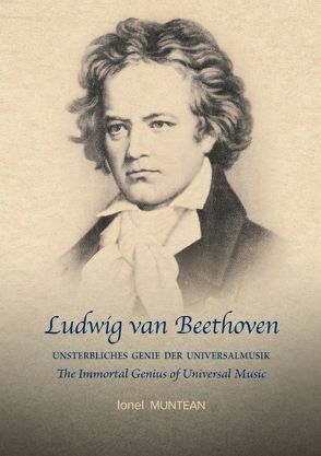 Ludwig van Beethoven: Unsterbliches Genie der Universalmusik von Muntean,  Ionel