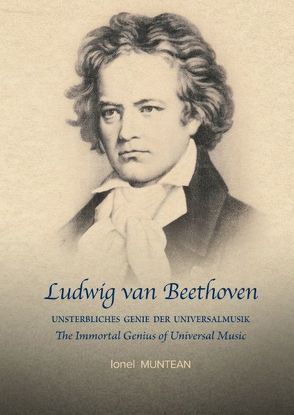 Ludwig van Beethoven: Unsterbliches Genie der Universalmusik von Muntean,  Ionel