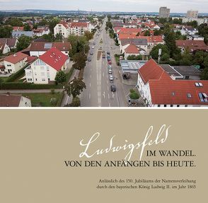 Ludwigsfeld im Wandel. Von den Anfängen bis heute