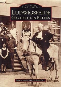 Ludwigsfelde. Geschichte in Bildern von Birk,  Gerhard, Stutzki,  Mario