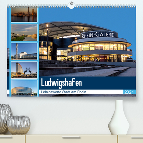 Ludwigshafen – Lebenswerte Stadt am Rhein (Premium, hochwertiger DIN A2 Wandkalender 2021, Kunstdruck in Hochglanz) von Seethaler,  Thomas