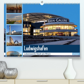 Ludwigshafen – Lebenswerte Stadt am Rhein (Premium, hochwertiger DIN A2 Wandkalender 2022, Kunstdruck in Hochglanz) von Seethaler,  Thomas