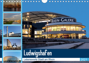 Ludwigshafen – Lebenswerte Stadt am Rhein (Wandkalender 2021 DIN A4 quer) von Seethaler,  Thomas