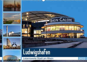 Ludwigshafen – Lebenswerte Stadt am Rhein (Wandkalender 2022 DIN A2 quer) von Seethaler,  Thomas