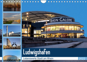 Ludwigshafen – Lebenswerte Stadt am Rhein (Wandkalender 2022 DIN A4 quer) von Seethaler,  Thomas