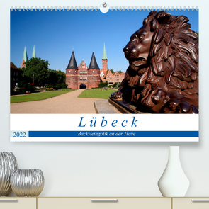 Lübeck Backsteingotik an der Trave (Premium, hochwertiger DIN A2 Wandkalender 2022, Kunstdruck in Hochglanz) von N.,  N.