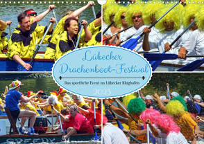 Lübecker Drachenboot Festival – Das sportliche Event im Lübecker Klughafen (Wandkalender 2023 DIN A3 quer) von Felix,  Holger