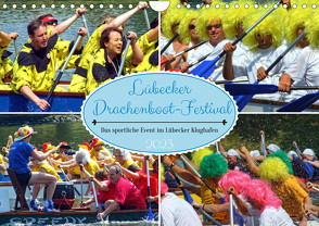 Lübecker Drachenboot Festival – Das sportliche Event im Lübecker Klughafen (Wandkalender 2023 DIN A4 quer) von Felix,  Holger