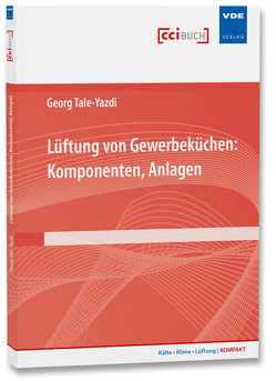 Lüftung von Gewerbeküchen: Komponenten, Anlagen von Tale-Yazdi,  Georg