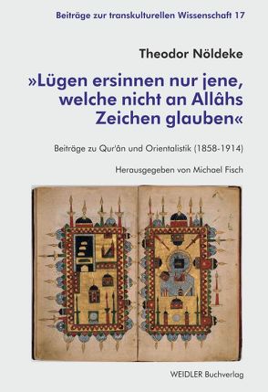 Lügen ersinnen nur jene, welche nicht an Allâhs Zeichen glauben von Fisch,  Michael, Nöldeke,  Theodor