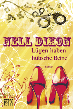 Lügen haben hübsche Beine von Dixon,  Nell, Hellmann,  Diana Beate