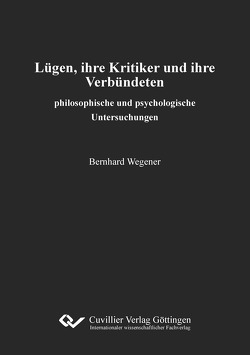 Lügen, ihre Kritiker und ihre Verbündeten von Wegener,  Bernhard