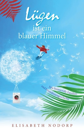 Lügen ist ein blauer Himmel von Nodorp,  Elisabeth