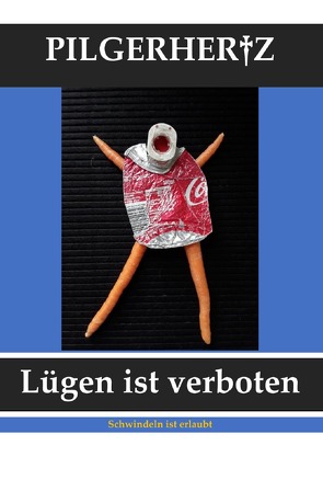 Lügen ist verboten, Schwindeln ist erlaubt von Pilgerhertz,  XY