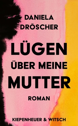 Lügen über meine Mutter von Dröscher,  Daniela