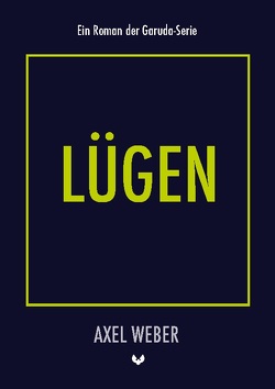 Lügen von Weber,  Axel