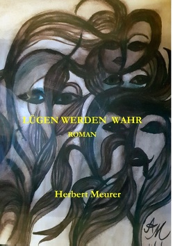 Lügen werden wahr von Meurer,  Herbert