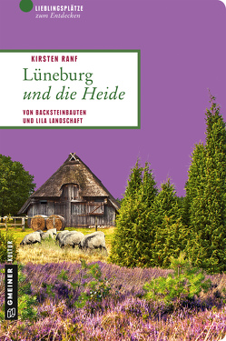 Lüneburg und die Heide von Ranf,  Kirsten