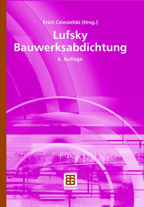 Lufsky Bauwerksabdichtung von Bonk,  Michael, Cziesielski,  Erich, Klopfer,  Heinz, Lohmeyer,  Gottfried C O, Merkel,  Holger, Ruhnau,  Ralf, Schlicht,  Jürgen, Specht,  Manfred, Stauch,  Detlef