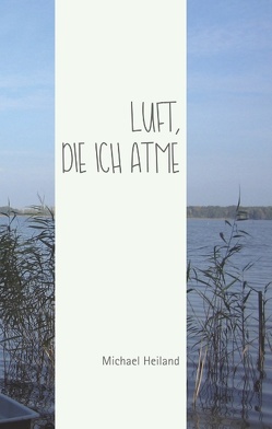 Luft, die ich atme von Heiland,  Michael