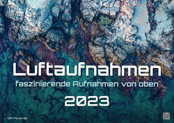 Luftaufnahmen – faszinierende Aufnahmen von oben – ABOVE – 2023 – Kalender DIN A2 von GP-Fever.de