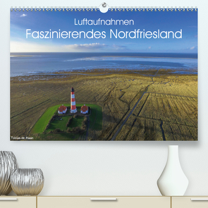 Luftaufnahmen – Faszinierendes Nordfriesland (Premium, hochwertiger DIN A2 Wandkalender 2021, Kunstdruck in Hochglanz) von de Haan,  Tobias