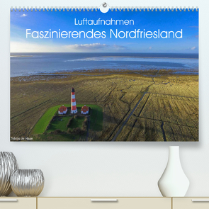 Luftaufnahmen – Faszinierendes Nordfriesland (Premium, hochwertiger DIN A2 Wandkalender 2022, Kunstdruck in Hochglanz) von de Haan,  Tobias