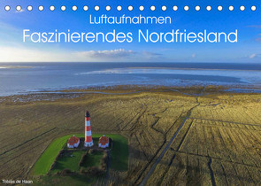 Luftaufnahmen – Faszinierendes Nordfriesland (Tischkalender 2022 DIN A5 quer) von de Haan,  Tobias