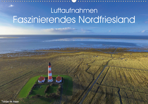 Luftaufnahmen – Faszinierendes Nordfriesland (Wandkalender 2021 DIN A2 quer) von de Haan,  Tobias