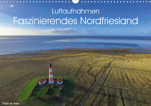 Luftaufnahmen – Faszinierendes Nordfriesland (Wandkalender 2021 DIN A3 quer) von de Haan,  Tobias