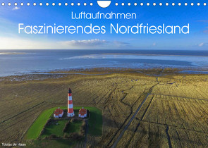 Luftaufnahmen – Faszinierendes Nordfriesland (Wandkalender 2022 DIN A4 quer) von de Haan,  Tobias