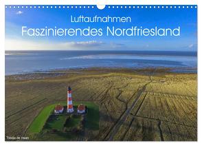 Luftaufnahmen – Faszinierendes Nordfriesland (Wandkalender 2024 DIN A3 quer), CALVENDO Monatskalender von de Haan,  Tobias