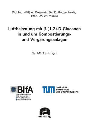 Luftbelastung mit Β-(1,3)-D-Glucanen in und um Kompostierungs- und Vergärungsanlagen von Mücke,  Wolfgang