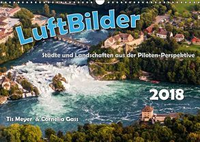 LuftBilder – Städte und Landschaften aus der Piloten-Perspektive (Wandkalender 2018 DIN A3 quer) von Meyer und Cornelia Gass,  Tis