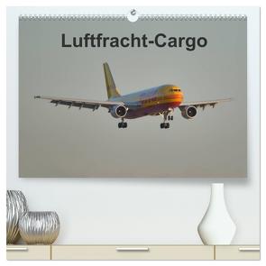 Luftfracht-Cargo (hochwertiger Premium Wandkalender 2024 DIN A2 quer), Kunstdruck in Hochglanz von Heilscher,  Thomas