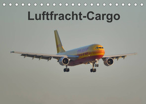 Luftfracht-Cargo (Tischkalender 2023 DIN A5 quer) von Heilscher,  Thomas