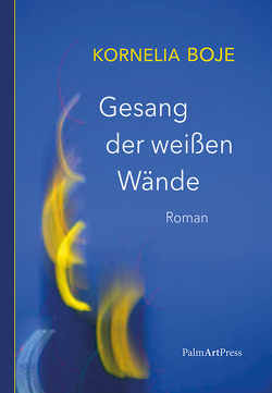 Gesang der weißen Wände von Boje,  Kornelia