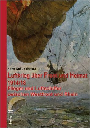 Luftkrieg über Front und Heimat 1914/18 von Schuh,  Horst